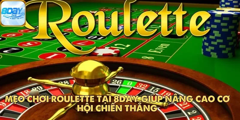 Roulette 8DAY – Game Casino Trực Tuyến Được Ưa Chuộng 2025 5 Mẹo chơi Roulette tại 8Day giúp nâng cao cơ hội chiến thắng