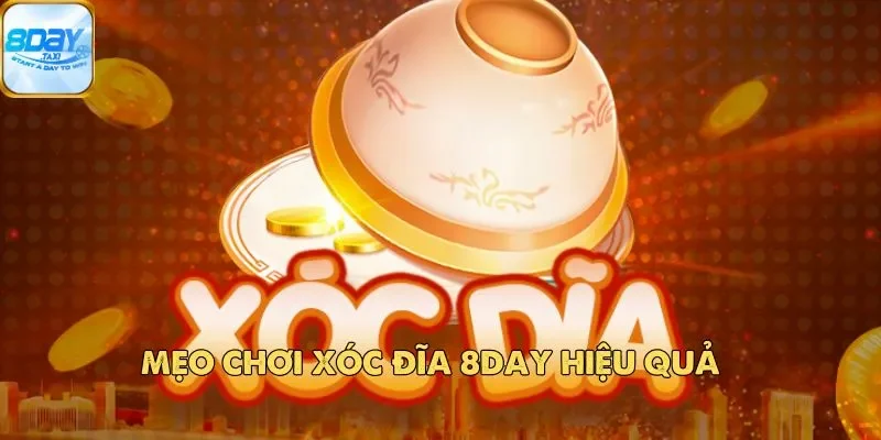 Xóc Đĩa 8DAY – Tựa Game Cá Cược Đổi Thưởng Cực Kỳ Hấp Dẫn 5 Mẹo chơi Xóc Đĩa 8DAY hiệu quả