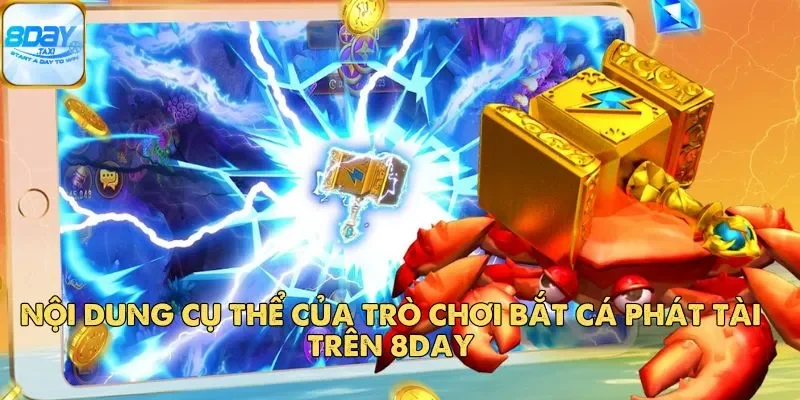 Bắt Cá Phát Tài – Mẹo Chơi Bắn Cá Online Hiệu Quả Tại 8Day 3 Nội dung cụ thể của trò chơi Bắt Cá Phát Tài trên 8Day
