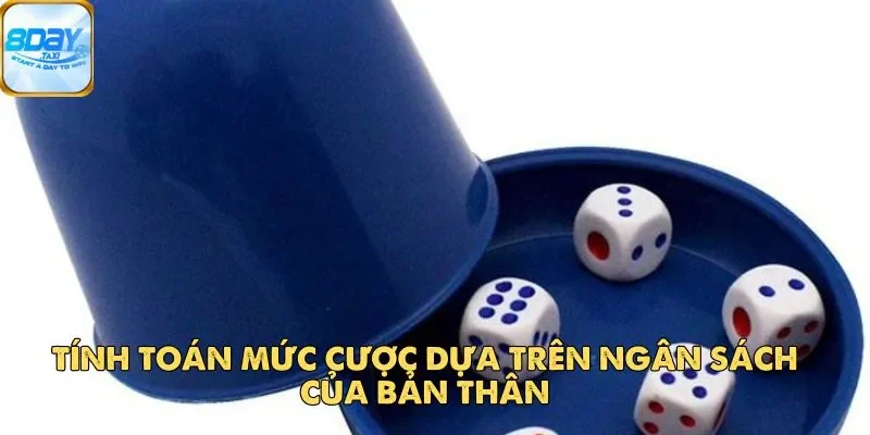 Bí Quyết Chơi Xí Ngầu Hiệu Quả Được Nhiều Người Áp Dụng 3 Tính toán mức cược dựa trên ngân sách của bản thân
