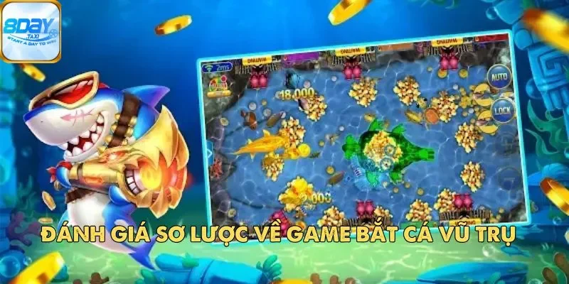 Bắt Cá Vũ Trụ – Trải Nghiệm Game Đổi Thưởng Đỉnh Cao 2 Đánh giá sơ lược về game Bắt Cá Vũ Trụ
