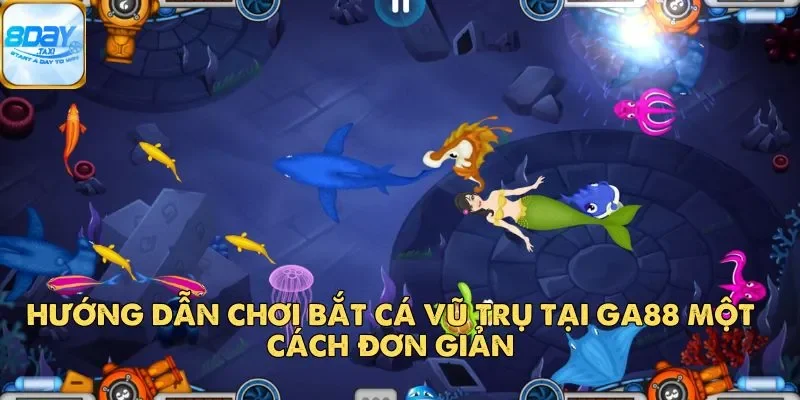 Bắt Cá Vũ Trụ – Trải Nghiệm Game Đổi Thưởng Đỉnh Cao 4 Hướng dẫn chơi Bắt Cá Vũ Trụ tại GA88 một cách đơn giản