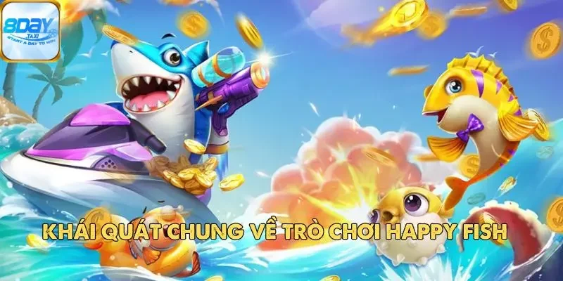 Happy Fish – Trò Chơi Câu Cá Đổi Thưởng Hấp Dẫn Tại 8DAY 2 Khái quát chung về trò chơi Happy Fish