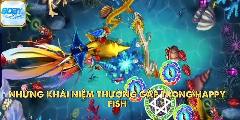 Happy Fish – Trò Chơi Câu Cá Đổi Thưởng Hấp Dẫn Tại 8DAY 3 Những khái niệm thường gặp trong Happy Fish
