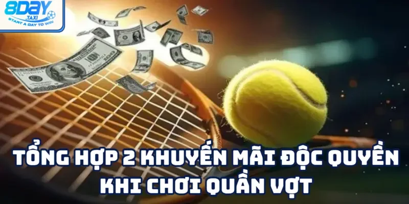 Quần vợt 5 Tìm hiểu 2 khuyến mãi độc quyền tại 8DAY dành riêng cho quần vợt