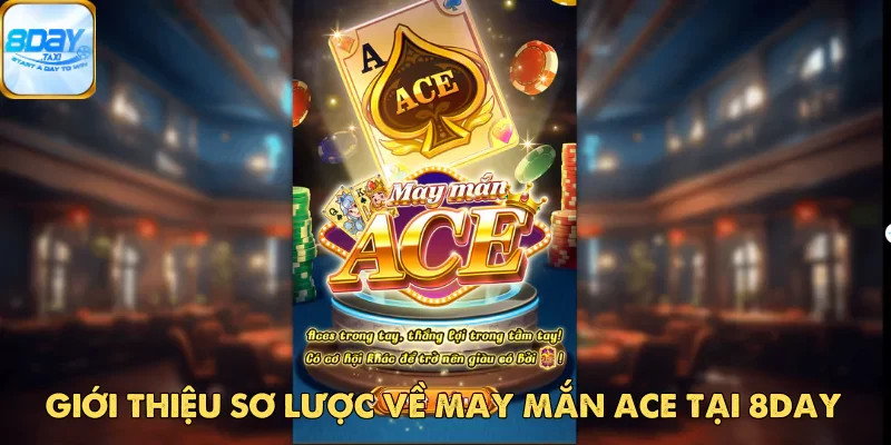 Khám Phá May Mắn Ace tại 8DAY - Trò Chơi Slot Đỉnh Cao 2 Khám Phá May Mắn Ace tại 8DAY - Trò Chơi Slot Đỉnh Cao