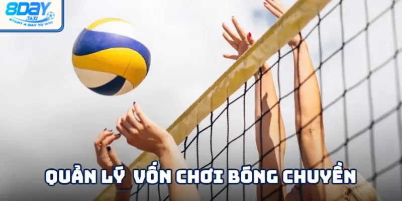 Bóng chuyền 5 Vốn chơi nên được quản lý chặt chẽ khi tham gia