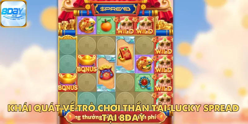 Thần Tài-Lucky Spread – Trải Nghiệm Quay Hũ Tại 8DAY 2 Thần Tài-Lucky Spread – Trải Nghiệm Quay Hũ Đầy Hứng Khởi Tại 8DAY