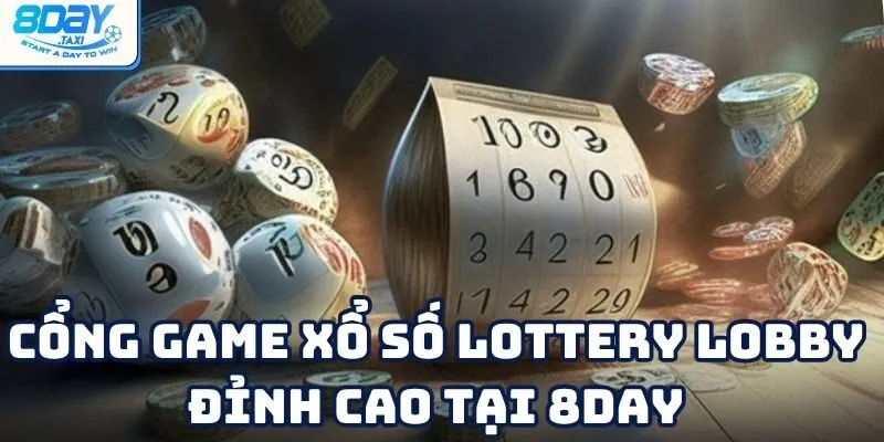 Xổ số Lottery Lobby – Game xổ số online dễ chơi 8Day 2 Xổ số Lottery Lobby – Game xổ số online dễ chơi 8Day