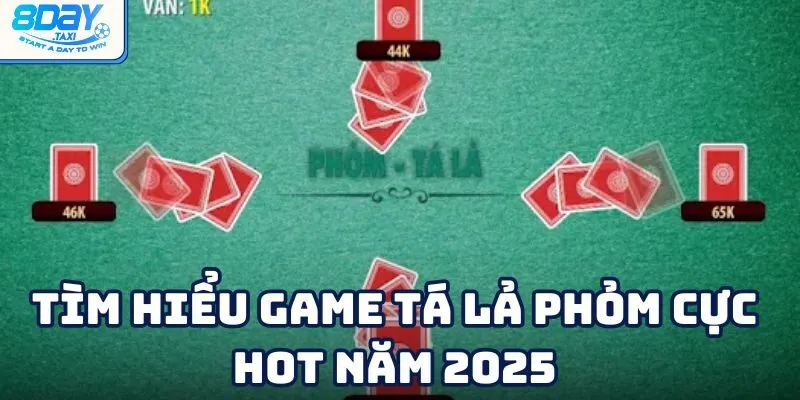 Game Việt Tá Lả Phỏm – Trải nghiệm đậm chất dân gian 8Day 2 Game Việt Tá Lả Phỏm – Trải nghiệm đậm chất dân gian 8Day