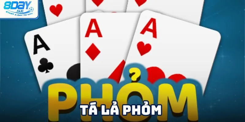 Game Việt Tá Lả Phỏm – Trải nghiệm đậm chất dân gian 8Day